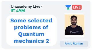 Some selected problems of Quantum mechanics 2 | IIT JAM | Amit Ranjan | JAM 2020
