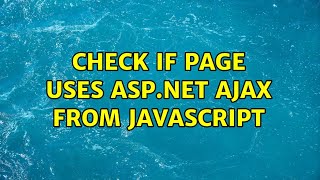 Famous Check if page uses asp.net ajax from JavaScript (3 Solutions!!) Profile
