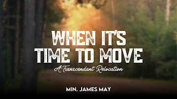 When It's Time to Move | Min. James J. May | Genesis 12:1-2