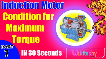 What is the Condition for Maximum Torque in Induction Motor | Induction Motor Interview Questions