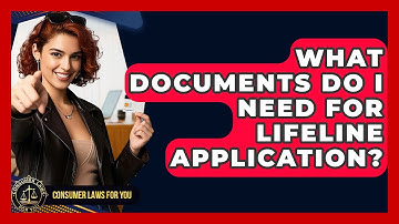 What Documents Do I Need For Lifeline Application? - Consumer Laws For You