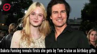 Dakota Fanning's Surprise Birthday Gifts from Tom Cruise | Exclusive Interview Reveals