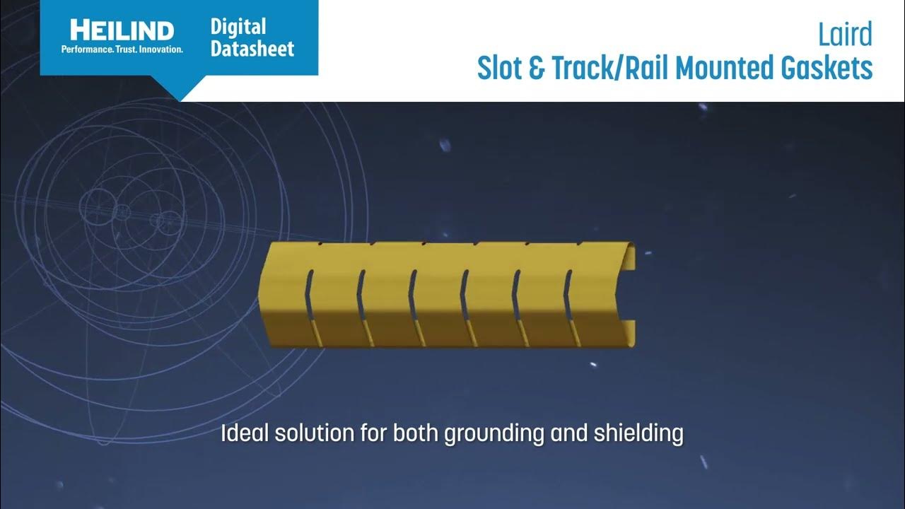 Laird Slot and Track or Rail Mounted Gaskets Heilind Electronics