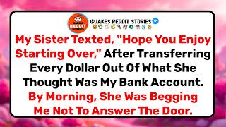 My Sister Texted "Enjoy Starting Over" After Draining My Account. By Morning She Was Begging Me.