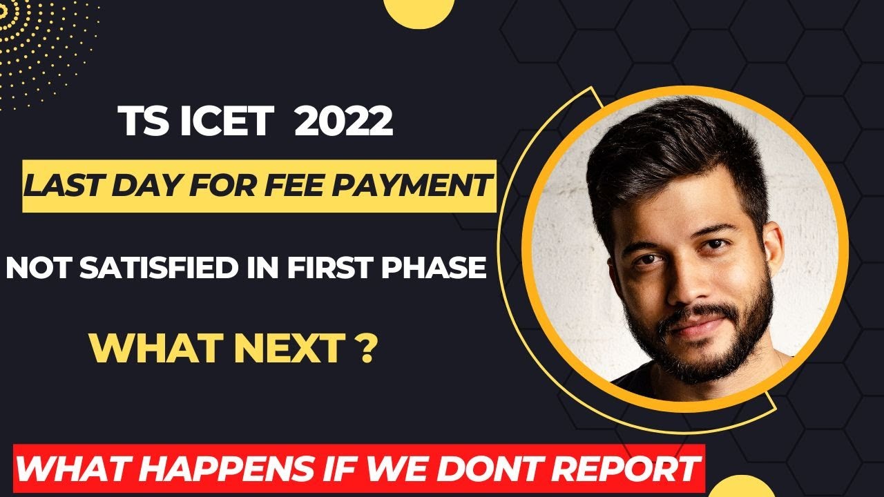 TS ICET 2022 Last Day for Fee Payment & Self Reporting for 1st Phase Counselling | TS ICET Doubts