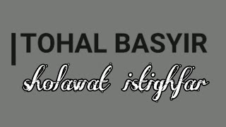 Tohal Basyir||sholawat istighfar||obat hati habib novel Alaydrus