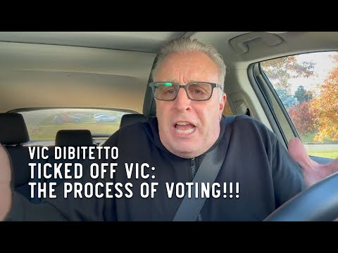 Ticked Off Vic: THE PROCESS OF VOTING!!!