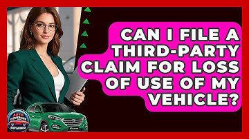 Can I File A Third-party Claim For Loss Of Use Of My Vehicle? - Auto Coverage Explained