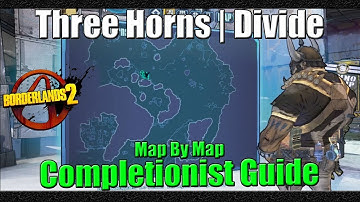 Borderlands 2 | Map by Map Completionist Guide | #3 | Three Horns Divide