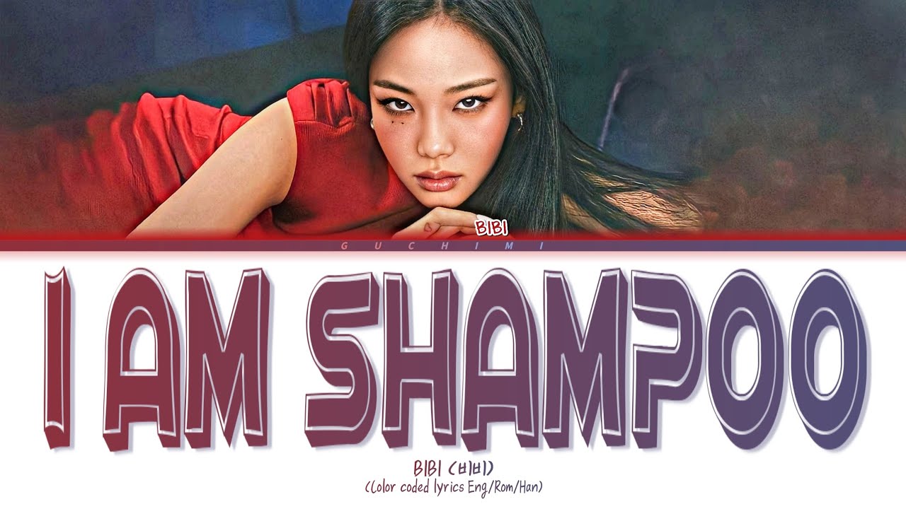BIBI "I am shampoo" Lyrics (Color Coded Lyrics) YouTube