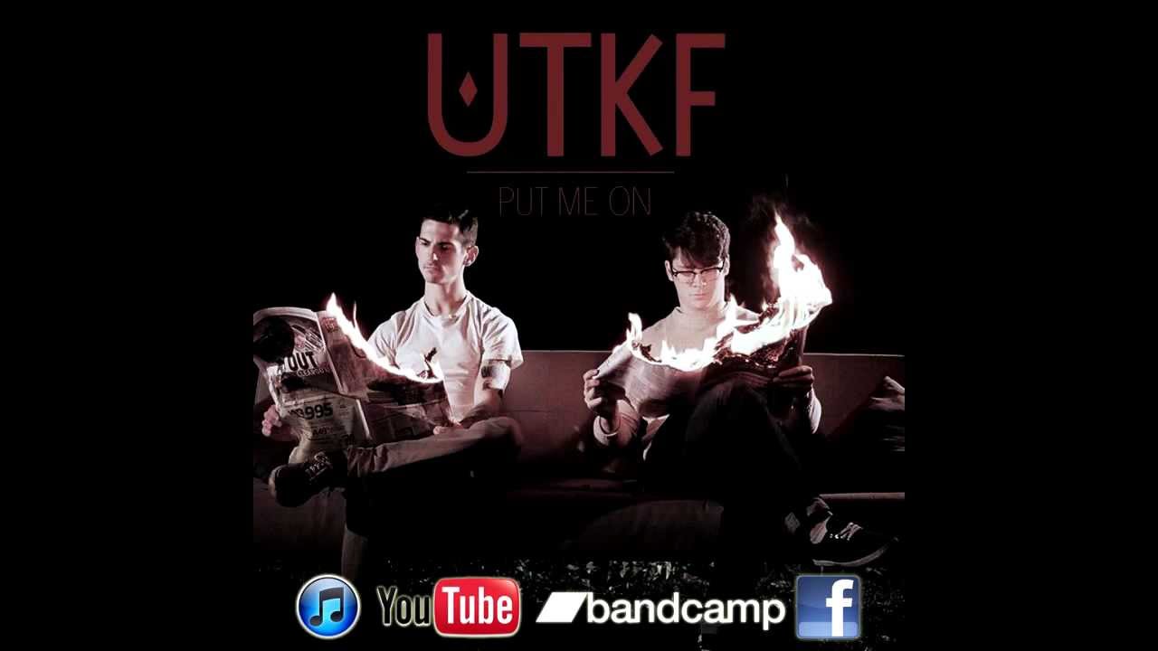 UTKF Put Me On YouTube Utkf put me on youtube
