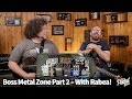 That Pedal Show – Boss Metal Zone: Part 2 With Rabea Massaad