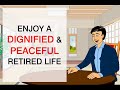 Build a Dignified & Peaceful Retired Life