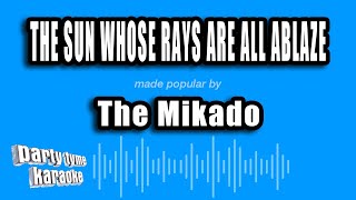 The Mikado - The Sun Whose Rays Are All Ablaze (Karaoke Version)