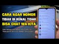 Cara Agar Nomor WA Kita Tidak Bisa di Chat Oleh Nomor Tidak Dikenal