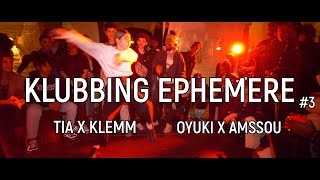 Klubbing Ephémère III - Tia & Klemm Vs Oyuki & Amssou