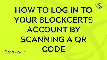 How to Log in to your BlockCerts Account by Scanning a QR code