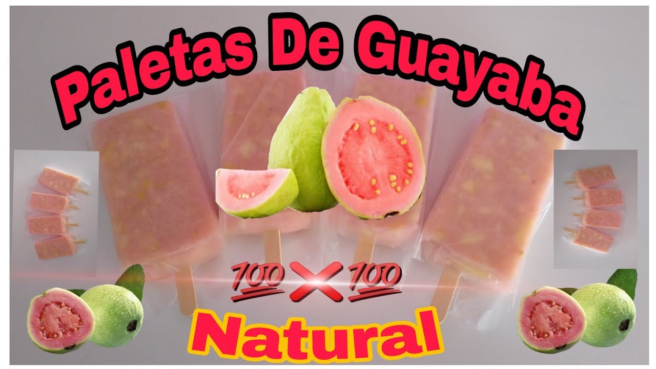 Paletas De Guayaba / Como Prepararlas Con Fruta Natural
