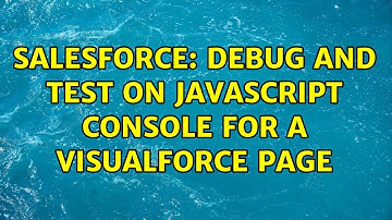 Salesforce: Debug and test on Javascript console for a Visualforce Page