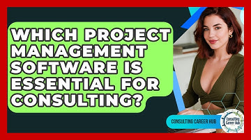 Which Project Management Software Is Essential For Consulting? - Consulting Career Hub