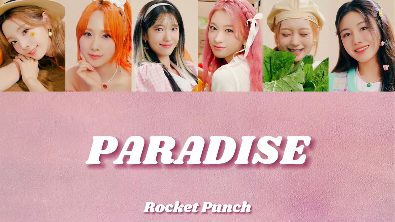 Paradise / Rocket Punch (로켓펀치) 【カナルビ/日本語訳/パート分け】 #rocketpunch #로켓펀치 ...
