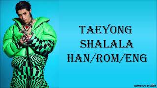 TAEYONG (NCT) - SHALALA (Han/Rom/Eng) Lyrics