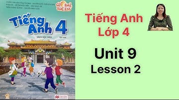 Tiếng Anh lớp 4 (sách mới) Global success. Unit 9. Lesson 2 - Ms Kathy
