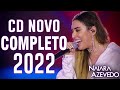 MUSICAS NOVAS 2022 - NAIARA AZEVEDO 2022 - CD Completo 2022