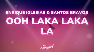 Enrique Iglesias - Ooh Laka Laka La (Lyrics) ft. SANTOS BRAVOS