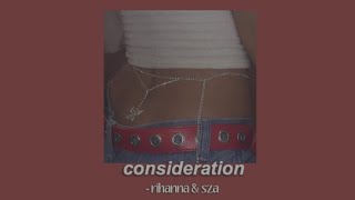 rihanna & sza - consideration ( slowed down )