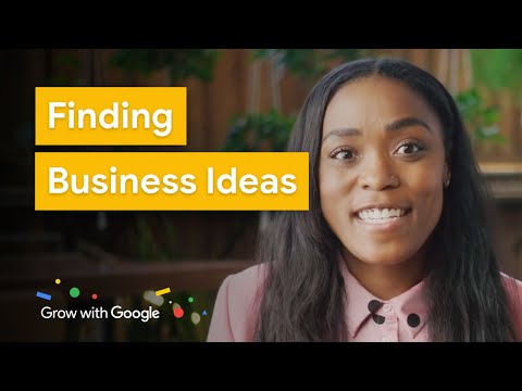 How to Find a Business Idea That’s Right for You | Grow with Google