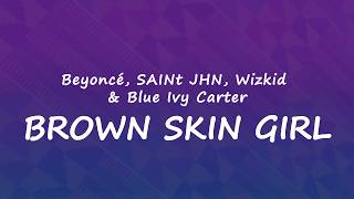 Beyoncé, Blue Ivy, SAINt JHN, WizKid - BROWN SKIN GIRL (Lyrics)