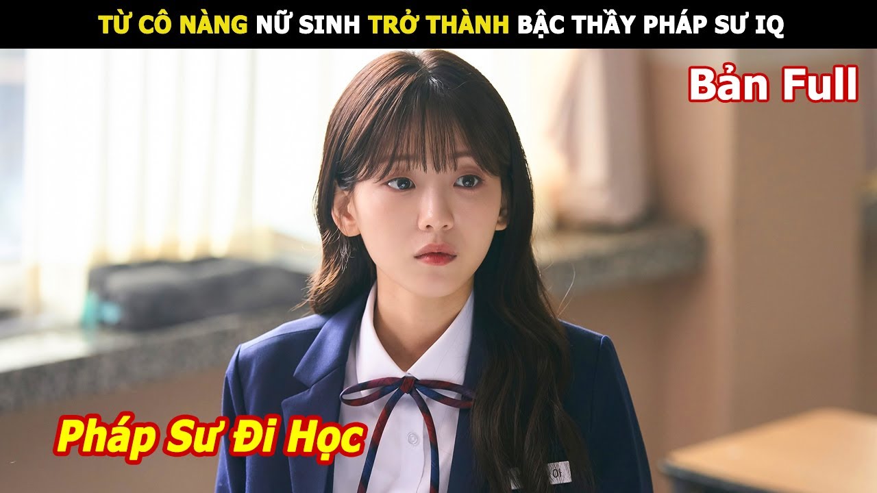 [Review Phim] Từ Cô Nàng Nữ Sinh Trở Thành Bậc Thầy Pháp Sư | Lani Review Phim