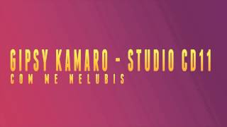 Miniatura de vídeo de "Kamaro Studio CD11 - COM ME NELUBIS"