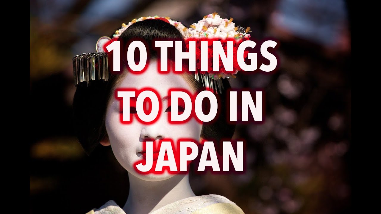 TOP 10 THINGS TO DO IN JAPAN YouTube