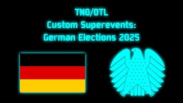 (Hoi4 TNO/OTL) Custom Superevents: Germany Elections 2025