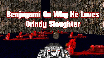 Why Benjogami Loves Grindy Slaughter
