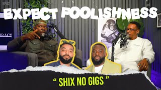 SHIX NO GIGS | EP42 | EXPECT FOOLISHNESS