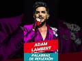 Adam Lambert - Palabras de Reflexión #shorts