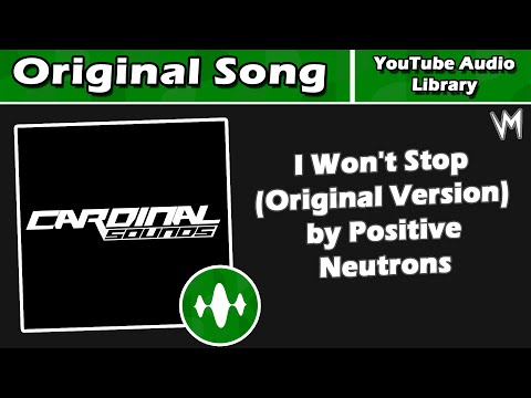 I Won T Stop Original Version By Positive Neutrons Original Song Re Uploaded
