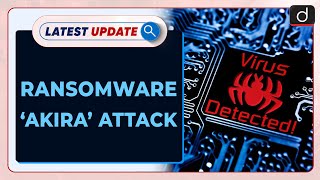 Ransomware ‘Akira’ Attack |  Latest Update | Drishti IAS English