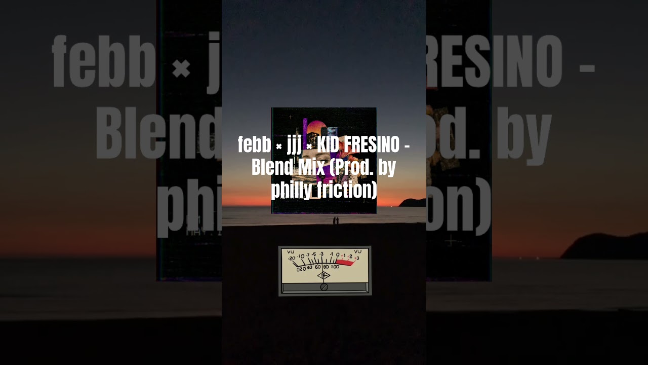 febb × jjj × KID FRESINO - Blend Mix (Prod. by philly friction