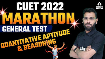 Quantitative Aptitude & Reasoning | General Test | CUET 2022 Preparation | Marathon