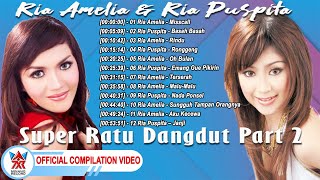 Ria Amelia & Ria Puspita - Super Ratu Dangdut Part 2 [ Compilation Video HD]