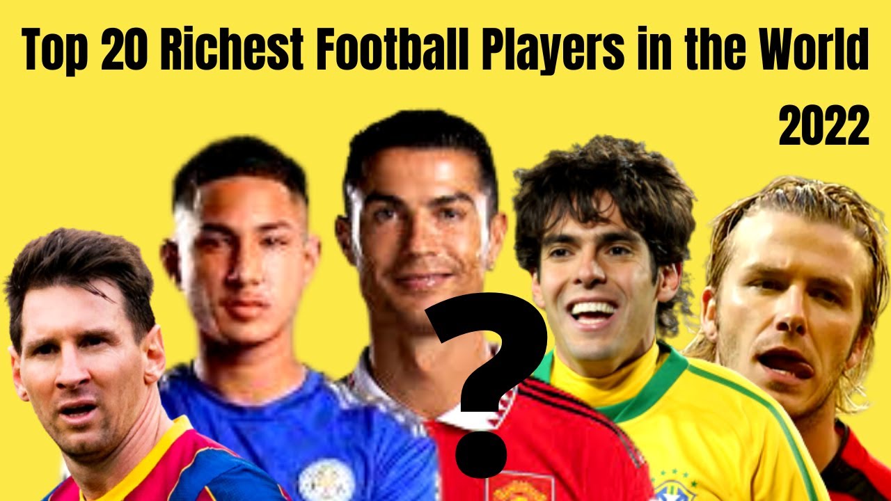 top 20 richest football player in the world 2022 Who is no1