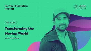 Transforming the Moving World with Cyrus Sigari