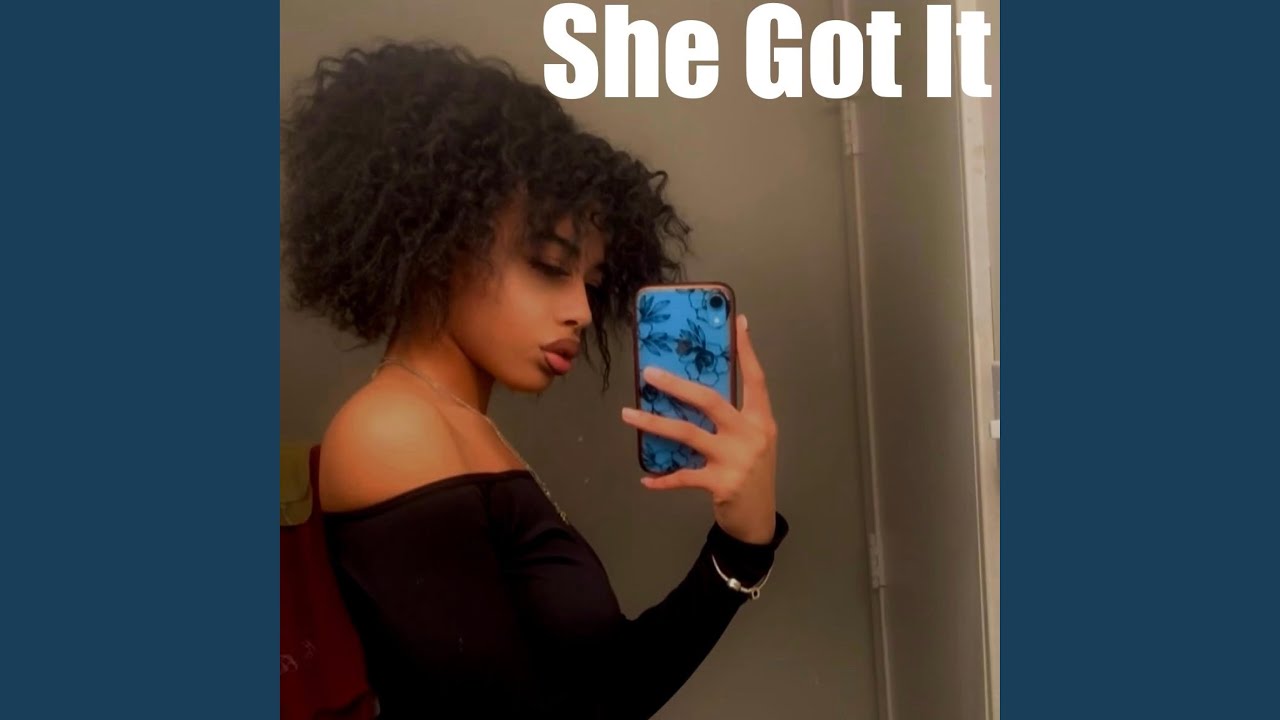 She Got It