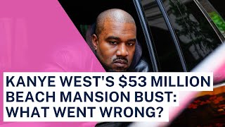 Kanye West's $53 Million Beach Mansion Bust: What Went Wrong?
