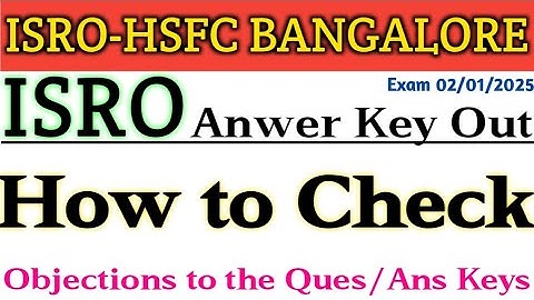 ISRO -HSFC BANGALORE | EXAM ANSWER KEY OUT 2025 | HOW TO CHECK ANSWER KEY| #hsfc #isro