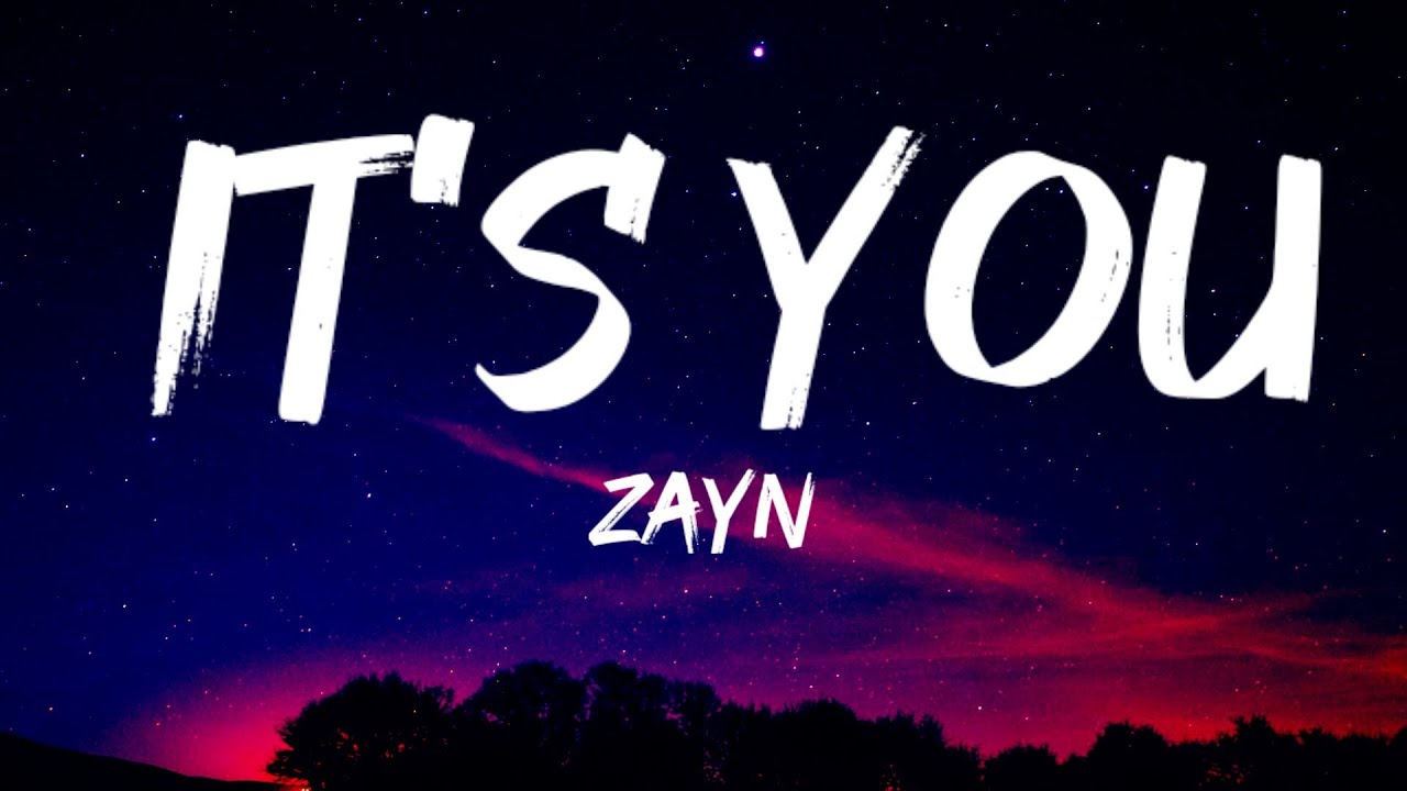 ZAYN - It's You (Lyrics) - YouTube